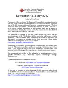 Newsletter No. 3 May 2012 Edited by Marie Fraser Participants at the meeting of the Canadian Division held in conjunction with the July 2009 American Crystallographic Association conference requested that the CNCC issue 