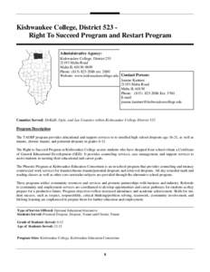 Kishwaukee College, District 523 Right To Succeed Program and Restart Program Administrative Agency: Kishwaukee College, District[removed]Malta Road Malta IL[removed]Phone: ([removed]ext. 2000