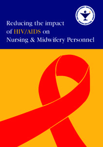 Reducing the impact of HIV/AIDS on Nursing & Midwifery Personnel All rights, including translation into other languages, reserved. No part of this publication may be reproduced in print, by photostatic means or in any o