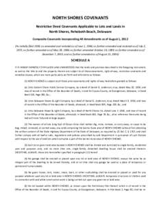 NORTH SHORES COVENANTS Restrictive Deed Covenants Applicable to Lots and Lands in North Shores, Rehoboth Beach, Delaware Composite Covenants Incorporating All Amendments as of August 1, 2012 (As initially filed 1958; as 