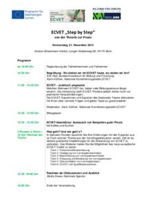 ECVET „Step by Step“ von der Theorie zur Praxis Donnerstag, 21. November 2013 Gustav-Stresemann-Institut, Langer Grabenweg 68, 53175 Bonn Programm ab 10:00 Uhr