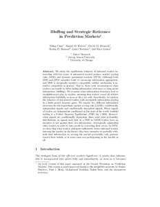 Bluffing and Strategic Reticence in Prediction Markets? Yiling Chen1 , Daniel M. Reeves1 , David M. Pennock1 , Robin D. Hanson2 , Lance Fortnow3 , and Rica Gonen1 1