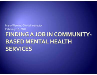 Marty Weems, Clinical Instructor February 16, 2009 (NC DMH/DD/SAS Strategic Plan 2006)  (NC DMHDDSAS[removed] )