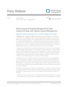 Press Release Contact:	Elaina Boudreau BELA Communications · Palmer Square Emerging Manager Fund Signs Investment Deal with Cypress Capital Management