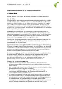 Die BDKJ-Hauptversammlung hat am 23. April 2016 beschlossen:  Der BDKJ führt vom 23. bis zum 26. Mai 2019 eine bundesweite 72-Stunden-Aktion durch. Idee der Aktion In Projekten leisten junge Menschen eigenverantwortlich