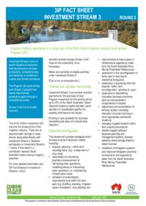 3IP FACT SHEET INVESTMENT STREAM 3 ROUND 2  Irrigation industry assistance is a critical part of the $240 million Irrigation Industry Improvement