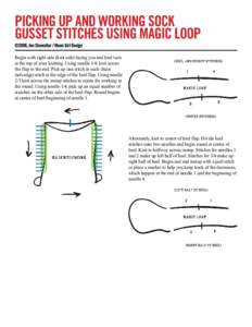 Begin with right side (knit side) facing you and heel turn at the top of your knitting. Using needle 1/4, knit across the flap to the end. Pick up one stitch in each chain (selvedge) stitch at the edge of the heel flap. 