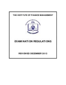 THE INSTITUTE OF FINANCE MANAGEMENT  EXAMINATION REGULATIONS REVIEWED DECEMBER 2013
