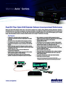 Matrox® Kvm extender  Matrox Avio Series TM  Dual-DVI Fiber Optic KVM Extender Delivers Uncompromised Performance