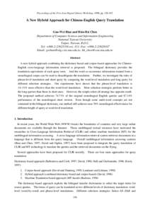 Proceedings of the First Asia Digital Library Workshop, 1998, pp[removed]A New Hybrid Approach for Chinese-English Query Translation Guo-Wei Bian and Hsin-Hsi Chen Department of Computer Science and Information Engine