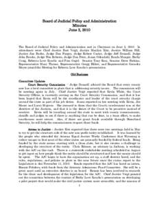 Board of Judicial Policy and Administration Minutes June 2, 2010 The Board of Judicial Policy and Administration met in Cheyenne on June 2, 2010. In attendance were Chief Justice Bart Voigt, Justice Marilyn Kite, Justice