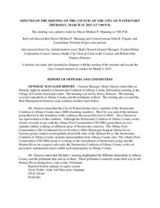 MINUTES OF THE MEETING OF THE COUNCIL OF THE CITY OF WATERVLIET THURSDAY, MARCH 19, 2015 AT 7:00 P.M. The meeting was called to order by Mayor Michael P. Manning at 7:00 P.M. Roll call showed that Mayor Michael P. Mannin