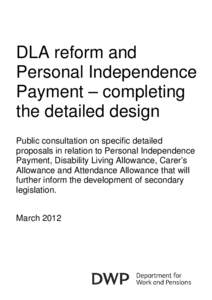 DLA reform and Personal Independence Payment – completing the detailed design - Consultation - large print