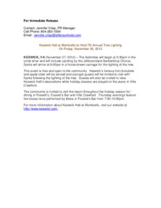 For Immediate Release Contact: Jennifer Crisp, PR Manager Cell Phone: [removed]Email: [removed] Keswick Hall at Monticello to Host 7th Annual Tree Lighting On Friday, November 30, 2012