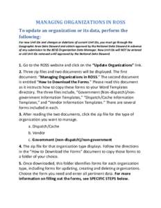 MANAGING ORGANIZATIONS IN ROSS To update an organization or its data, perform the following: For new Unit IDs and changes or deletions of current Unit IDs, you must go through the Geographic Area Data Steward and obtain 