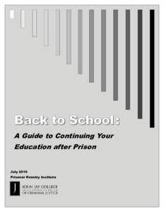 Back to School : A Guide to Continuing Your Education after Prison July 2010 Prisoner Reentry Institute