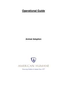 Operational Guide  Animal Adoption ©2010 American Humane Association Copyright Notice: In receiving these Operational Guides in electronic file format, the Recipient agrees to the