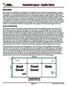 Gatefold Layout - Saddle Stitch Overview If you wish to have a gatefold in your magazine or other publication, you must submit the gatefold pages as a spread. This is similar to a cover spread, except that there are 6 pa