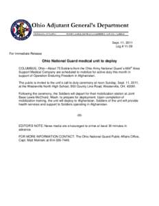 Sept. 11, 2011 Log # 11-39 For Immediate Release Ohio National Guard medical unit to deploy COLUMBUS, Ohio—About 75 Soldiers from the Ohio Army National Guard’s 684th Area