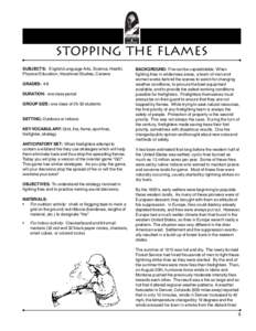 Stopping the Flames SUBJECTS: English/Language Arts, Science, Health, Physical Education, Vocational Studies, Careers GRADES: 4-8 DURATION: one class period GROUP SIZE: one class of[removed]students