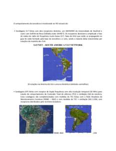 O comportamento da ionosfera é monitorado no ROI através de: • Sondagens VLF feitas com dois receptores distintos, um AWESOME da Universidade de Stanford e outro com SoftPal da Nova Zelândia (rede SAVNET). Os recept