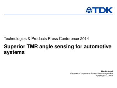 Technologies & Products Press ConferenceSuperior TMR angle sensing for automotive systems  Martin Appel