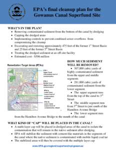 EPA’s final cleanup plan for the Gowanus Canal Superfund Site WHAT’S IN THE PLAN? • Removing contaminated sediment from the bottom of the canal by dredging • Capping the dredged areas • Implementing controls to