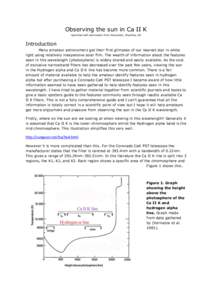 Observing the sun in Ca II K reprinted with permission from Alexandra, Cheshire, UK Introduction Many amateur astronomers get their first glimpses of our nearest star in white light using relatively inexpensive solar fil