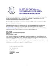 SEA SHEPHERD AUSTRALIA and STICHTING SEA SHEPHERD GLOBAL VOLUNTEER CREW APPLICATION Thank you for inquiring about crewing with Sea Shepherd Conservation Society! We have had people of all ages, from diverse “walks of l