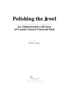 Polishing the Jewel An Administra ti ve History of Grand Canyon Na tional Pa rk by