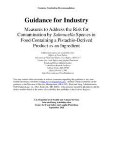 Contains Nonbinding Recommendations  Guidance for Industry Measures to Address the Risk for Contamination by Salmonella Species in Food Containing a Pistachio-Derived