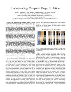 Understanding Computer Usage Evolution David C. Anastasiu†1 , Al M. Rashid‡ , Andrea Tagarelli§ and George Karypis†2 † University of Minnesota, Twin Cities, MN 55455, U.S.A. ‡ Intel Corporation, 1900 Prairie C