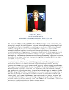 Deborah A. Mosca, Chief Executive Officer Marine Bio-Technologies Center of Innovation, USA Deb Mosca, CEO of the recently established Marine Bio-Technologies Center of Innovation, has more than 30 years of experience in