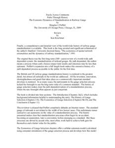 Tracks Across Continents Paths Through History The Economic Dynamics of Standardization in Railway Gauge by Douglas J. Puffert The University of Chicago Press, Chicago, IL, 2009