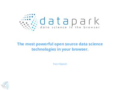 The most powerful open source data science technologies in your browser. ! ! Yves Hilpisch