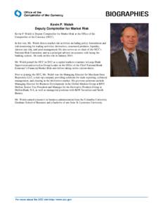 Kevin P. Walsh  Deputy Comptroller for Market Risk Kevin P. Walsh is Deputy Comptroller for Market Risk at the Office of the Comptroller of the Currency (OCC).