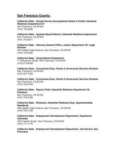 San Francisco County: California State - Annual Survey-Occupational Safety & Health, Industrial Relations Department Of San Francisco, CA[removed]3020 California State - Appeals Board-District, Industrial Relatio