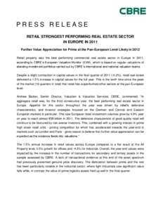 PRESS RELEASE RETAIL STRONGEST PERFORMING REAL ESTATE SECTOR IN EUROPE IN 2011 Further Value Appreciation for Prime at the Pan-European Level Likely in 2012 Retail property was the best performing commercial real estate 