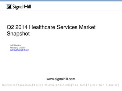 Q2 2014 Healthcare Services Market Snapshot Jeff Nahley Managing Director 