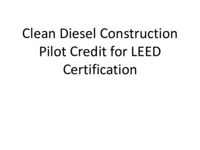 Clean Diesel Construction Pilot Credit for LEED Certification