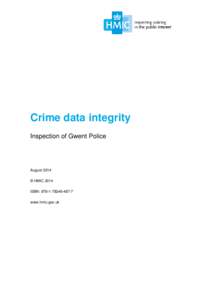Crime data integrity Inspection of Gwent Police August 2014 © HMIC 2014 ISBN: [removed]