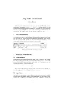 Using Maths Environments Andrew Roberts Maths is a pretty fundamental area with Latex, and with Tex! Normally, environments require the standard \begin{...} \end{...} format. However, as it was assumed that maths stuff w