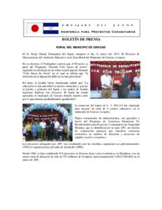 BOLETÍN DE PRENSA RURAL DEL MUNICIPIO DE GRACIAS El Sr. Kenji Okada, Embajador del Japón, inaugura el día 13 marzo del 2015, El Proyecto de Mejoramiento del Ambiente Educativo en la Zona Rural del Municipio de Gracias