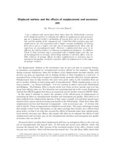 Displaced workers and the effects of outplacement and severance pay By Wiljan van den Berge∗ I use a dataset with social plans from firms from the Netherlands covering 8,751 displaced workers to estimate the effects of