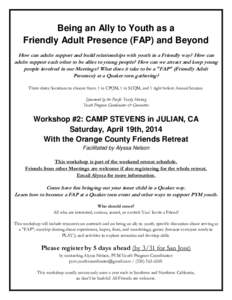 Being an Ally to Youth as a Friendly Adult Presence (FAP) and Beyond How can adults support and build relationships with youth in a Friendly way? How can adults support each other to be allies to young people? How can we