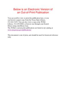 Below is an Electronic Version of an Out-of-Print Publication You can scroll to view or print this publication here, or you can borrow a paper copy from the Texas State Library, [removed]You can also view a copy at 