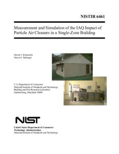 NISTIR 6461 Measurement and Simulation of the IAQ Impact of Particle Air Cleaners in a Single-Zone Building Steven J. Emmerich Steven J. Nabinger