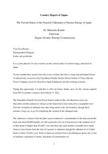 Country Report of Japan The Current Status of the Peaceful Utilization of Nuclear Energy in Japan Dr. Shunsuke Kondo Chairman Japan Atomic Energy Commission