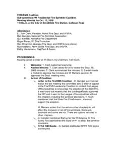 FIRE/EMS Coalition Subcommittee: WI Residential Fire Sprinkler Coalition Meeting Minutes for Oct. 13, [removed]:00a.m. at the City of Brookfield Fire Station, Calhoun Road  Attendance: