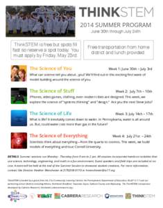 2014 SUMMER PROGRAM June 30th through July 24th ThinkSTEM is free but spots fill fast so reserve a spot today. You must apply by Friday, May 23rd.